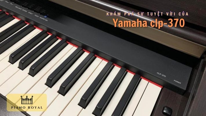 Khám phá Sự Tuyệt Vời Của Đàn Piano Điện Yamaha CLP-370 4 piano dien yamaha clp 370 4